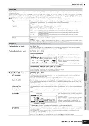 Page 197Voice mode Performance
mode Song mode Utility mode File mode Master modePattern mode Mixing Voice
mode
Reference
Pattern Play mode
197Owner’s Manual
[F5] REMIX
This function gives you a variety of semi-random presets for dividing the MIDI sequence data and altering the note lengths, letting you create completely new 
variations of a Pattern.
Set the parameters below, then press the [ENTER] button to execute the Remix operation. You can press the Play button at this point to hear the results of the...