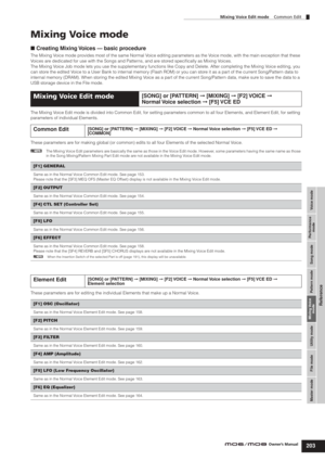 Page 203Mixing Voice Edit mode    Common Edit
203Owner’s Manual
Voice mode Performance
mode Song mode Utility mode File mode Master modePattern mode Mixing Voice
mode
Reference
Mixing Voice mode
■ Creating Mixing Voices — basic procedure
The Mixing Voice mode provides most of the same Normal Voice editing parameters as the Voice mode, with the main exception that these 
Voices are dedicated for use with the Songs and Patterns, and are stored speciﬁcally as Mixing Voices. 
The Mixing Voice Job mode lets you use...