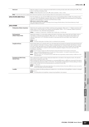 Page 207Utility mode
207Owner’s Manual
Voice mode Performance
mode Song mode Utility mode File mode Master modePattern mode Mixing Voice
mode
Reference
RecCountSets the number of count-in measures provided before recording actually starts after pressing the [F] (Play) 
button in the Record standby mode.
Settings:off (Recording starts as soon as the [F] button is pressed), 1 meas – 8 meas
nSince the click sound is created with the internal tone generator, using click playback affects the overall polyphony of this...