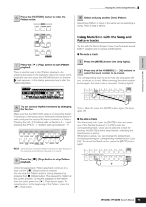 Page 75Playing the Demo Songs/Patterns
75
Quick Guide Creating a Song on the MO
Owner’s Manual
There is another way to start Pattern playback—by 
pressing the notes on the keyboard. Move the cursor to the 
keyboard icon and press the [INC/YES] button so that the 
 mark appears. In this status, press any key to start the 
Pattern playback.
Make sure that the [SECTION] lamp is on (press the button 
if necessary), then press any of the buttons shown below to 
select and play the various Sections contained in a...