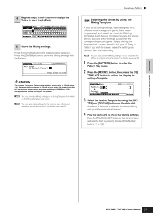 Page 77Creating a Pattern
77Owner’s Manual
Quick Guide Creating a Song on the MO
Press the [STORE] button (the display below appears). 
Press the [ENTER] button to store the Mixing settings with 
the Pattern.
The created Song and Pattern data resides temporarily in DRAM (page 
150). Because data contained in DRAM is lost when the power is turned 
off, you should always store any data residing in DRAM to a USB 
storage device before turning off the power.
nYou can store the Mixing settings as a Mixing Template....