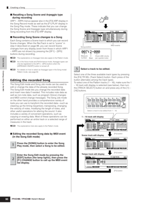 Page 90Quick Guide Creating a Song on the MO
Creating a Song
90Owner’s Manual
■ Recalling a Song Scene and Arpeggio type 
during recording
ARP1 – ARP5 menus appear also in the [F3] ARP display in 
the Song Record mode as well as the [F1] PLAY display in 
the Song Play mode. These indicate that you can change 
the Song Scene and Arpeggio type simultaneously during 
Song recording from the [F3] ARP display.
■ Recording Song Scene changes to a Song
Each Song contains a Scene track to which you can record 
Scene...