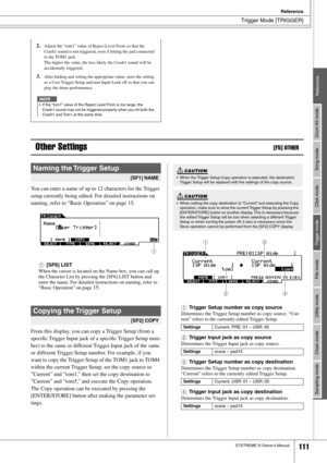 Page 111Trigger Mode [TRIGGER]
Reference
DTXTREME III Owner’s Manual111
Drum Kit mode
Reference Song mode Click mode Trigger mode File mode Utility mode Chain mode Sampling mode
Other Settings[F5] OTHER
You can enter a name of up to 12 characters for the Trigger 
setup currently being edited. For detailed instructions on 
naming, refer to “Basic Operation” on page 15.
1
[SF6] LIST
When the cursor is located on the Name box, you can call up 
the Character List by pressing the [SF6] LIST button and 
enter the...