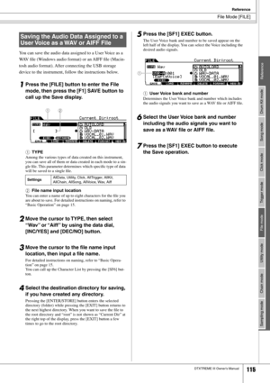 Page 115File Mode [FILE]
Reference
DTXTREME III Owner’s Manual115
Drum Kit mode
Reference Song mode Click mode Trigger mode File mode Utility mode Chain mode Sampling mode
You can save the audio data assigned to a User Voice as a 
WAV ﬁle (Windows audio format) or an AIFF ﬁle (Macin-
tosh audio format). After connecting the USB storage 
device to the instrument, follow the instructions below. 
1Press the [FILE] button to enter the File 
mode, then press the [F1] SAVE button to 
call up the Save display.
1TYPE...