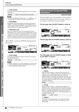 Page 80Drum Kit Mode [DRUM KIT]
Reference
80DTXTREME III Owner’s Manual
ReferenceDrum Kit modeSong mode Click mode Trigger mode File mode Utility mode Chain mode Sampling mode
CVoice number
Determines the Voice number included in the Voice category 
selected at 2. 
D[SF5] INPUT
Pressing the [SF5] button toggles the display type between 
“INPUT” (meaning that parameters can be edited for each 
Trigger Input jack) and “SOURCE” (meaning that parameters 
can be edited for each Trigger Input Source). 
E[SF6] Input...