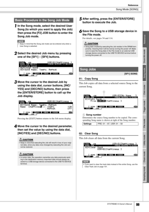 Page 99Song Mode [SONG]
Reference
DTXTREME III Owner’s Manual99
Drum Kit mode
Reference Song mode Click mode Trigger mode File mode Utility mode Chain mode Sampling mode
1In the Song mode, select the desired User 
Song (to which you want to apply the Job) 
then press the [F2] JOB button to enter the 
Song Job mode. 
2Select the desired Job menu by pressing 
one of the [SF1] – [SF4] buttons. 
3Move the cursor to the desired Job by 
using the data dial, cursor buttons, [INC/
YES] and [DEC/NO] buttons, then press...