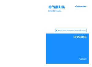 Page 1Generator
LIT-19626-01-68
7DK-28199-11
PRINTED ON RECYCLED PAPER
PRINTED IN JAPAN
2011.05-2.5×1 !
(E)
EF2000iS
OWNER’S MANUAL
Read this manual carefully before operating this machine.
 7DK-9-11_hyoshi  11.4.13 16:27  Page 1 