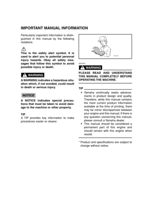 Page 4Particularly important information is distin-
guished in this manual by the following
notations.
This is the safety alert symbol. It is
used to alert you to potential personal
injury hazards. Obey all safety mes-
sages that follow this symbol to avoid
possible injury or death.
A WARNING indicates a hazardous situ-
ation which, if not avoided, could result
in death or serious injury.
A NOTICE indicates special precau-
tions that must be taken to avoid dam-
age to the machine or other property.
TIP
A TIP...