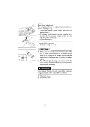 Page 798-27
ESU00292
Control rod adjustment
The weight transfer can be adjusted by turning the con-
trol rod adjusting nut 
1.
1. Loosen the locknut 
2 while holding the control rod
adjusting nut 
1.
2. To increase weight transfer, turn the adjusting nut in
direction 
a. To decrease weight transfer, turn the
adjusting nut in direction 
b.
3. Tighten the locknut. 
CAUTION:@ 
When using the two 22-mm wrenches included in the
tool kit, make sure that they are situated at a right
angle to the control rod as shown,...