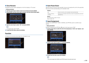 Page 121En121
■ Zone RenameChanges the zone names displayed on the front display or TV screen.
■  Setup procedure1
Use the cursor keys to select a zone to be renamed and press ENTER.
2
Press ENTER, use the cursor keys to rename, and then press ENTER again.
3
Use the cursor keys to select “OK” and press ENTER. To clear the entry, select “CLEAR”.
4
To exit from the menu, press ON SCREEN.
FunctionConfigures the functions that make this unit easier to use.
■  Auto Power DownSets the amount of time for auto-standby....