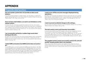 Page 138En138
APPENDIXThe new speaker system does not provide an ideal sound 
balance...If you have changed speakers or speaker system, use “Auto Setup” to optimize the 
speaker settings again (p.47). If you want to  adjust the speaker settings manually, use 
“Manual Setup” in the “Setup” menu (p.109).Since we have small children, we want to set limitations on the 
volume control...If a small child, etc. accidentally operates  the controls on the main unit or remote 
control, the volume may suddenly increase....