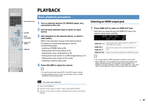 Page 57En
57
PLAYBACK1
Turn on external devices (TV, BD/DVD player, etc.) 
connected to this unit.
2
Use the input selection keys to select an input 
source.
3
Start playback on the external device, or select a 
radio station.Refer to the instruction manual of the external device.
For details on the following operations, see the 
corresponding pages.
- Listening to FM/AM radio (p.65)
- Playing back iPod music/videos (p.70)
- Playing back music via Bluetooth (p.75)
- Playing back music stored on a USB storage...