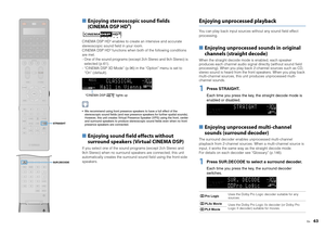 Page 63En
63
■ Enjoying stereoscopic sound fields 
(CINEMA DSP HD3) 
CINEMA DSP HD³ enables to create an intensive and accurate 
stereoscopic sound field in your room.
CINEMA DSP HD³ functions when both of the following conditions 
are met.
- One of the sound programs (except 2ch Stereo and 9ch Stereo) is 
selected (p.61).
- “CINEMA DSP 3D Mode” (p.96) in the “Option” menu is set to  “On” (default). We recommend using front presence speakers to have a full effect of the  stereoscopic sound fields (and rear...