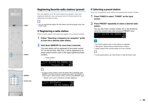 Page 66En
66
Registering favorite radio stations (preset)You can register up to 40 radio stations as presets. Once you 
registered stations, you can easily tune into those stations by 
selecting the preset number. You can automatically register FM radio stations with strong signals using “Auto  Preset” (p.69).■  Registering a radio stationSelect a radio station manually and register it to a preset number.1
Follow “Selecting a frequency for reception” (p.65) 
to tune into a desired radio station.
2
Hold down...