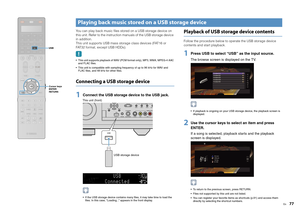 Page 77En
77
You can play back music files stored on a USB storage device on 
this unit. Refer to the instruction manuals of the USB storage device 
in addition.
This unit supports USB mass storage class devices (FAT16 or 
FAT32 format, except USB HDDs). This unit supports playback of WAV (PCM format only), MP3, WMA, MPEG-4 AAC and FLAC files.
 This unit is compatible with sampling frequency of up to 96 kHz for WAV and  FLAC files, and 48 kHz for other files.Connecting a USB storage device1
Connect the USB...