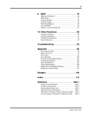 Page 7 
v 
ProMix 01 User’s Guide 
9 MIDI   . . . . . . . . . . . . . . . . . . . . . . . . . 79 
MIDI and ProMix 01   . . . . . . . . . . . . . . . . . . . . . . . . . . . .   80
MIDI Setup   . . . . . . . . . . . . . . . . . . . . . . . . . . . . . . . . . . . .   81
Program Change  . . . . . . . . . . . . . . . . . . . . . . . . . . . . . . . .   82
Control Change  . . . . . . . . . . . . . . . . . . . . . . . . . . . . . . . . .   83
Bulk Dump/Request  . . . . . . . . . . . . . . . . . . . . . . . . . . ....