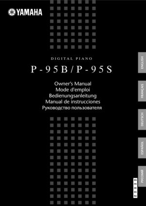 Page 1RU
ES
DE
FR
EN
ENGLISH
DEUTSCH
FRANÇAIS
ESPAÑOL
Owner’s ManualMode demploi
Bedienungsanleitung
Manual de instrucciones
P-95B/P-95S
DIGITAL PIANO 