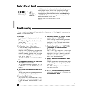 Page 4444P-120/P-120S
42
All dual mode, split mode, reverb, effect, touch sensitivity, tuning 
settings, and the settings affected by the Backup Functions can be 
restored to their original factory preset values by holding the C7 key 
(rightmost key on the keyboard) while turning the [STANDBY/ON] 
switch ON. This also erases all user song recorder data, and sets all 
Backup on/off settings (F9) to “OFF”.
• The factory setting list is found on page 49.
If you encounter what appears to be a malfunction, please...