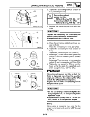 Page 2945-74
CONNECTING RODS AND PISTONSENG
CAUTION:
WARNING
CAUTION:
NOTE: e. Tighten the connecting rod nuts (except for
CAL) or bolts (for CAL).
Connecting rod nut
(except for CAL)
15 Nm (1.5 mkg, 11 ftlb) + 150
Connecting rod bolt (for CAL)
15 Nm (1.5 mkg, 11 ftlb) + 120
f. Replace the connecting rod bolts with new
ones.
Tighten the connecting rod bolts using the
plastic-region tightening angle method.
Always install new bolts and nuts.
g. Clean the connecting rod bolts and nuts. (ex-
cept for CAL)...