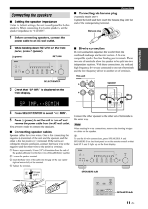 Page 1311 En
Connections
PREPARATION
■Setting the speaker impedance
Under its default settings, the  unit is configured for 8-ohm 
speakers. When connecting 4  to 6-ohm speakers, set the 
speaker impedance to “4   MIN”.
1Before connecting speakers, connect the 
power cable to an AC wall outlet.
2While holding down RETURN on the front 
panel, press A (power).
3Check that “SP IMP.” is displayed on the 
front display.
4Press SELECT/ENTER to select “4   MIN”.
5Press A (power) to set the unit to turn off and...