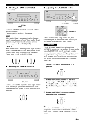 Page 1715 En
Playback
BASIC 
OPERATION
■ Adjusting the BASS and TREBLE 
controls
The BASS and TREBLE controls adjust high and low 
frequency response.
The center position pro duces a flat response.
BASS
When you feel there is not enough bass (low frequency 
sound), rotate clockwise to boost. When you feel there is 
too much bass, rotate coun terclockwise to suppress.
Control range: –10 dB to +10 dB (20 Hz)
TREBLE
When you feel there is not enough treble (high frequency 
sound), rotate clockwise to boost. When...