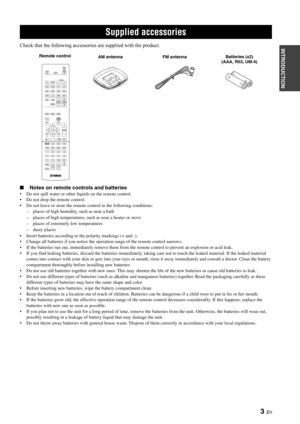 Page 5Supplied accessories
3 En
INTRODUCTIONCheck that the following accessories are supplied with the product.
■ Notes on remote controls and batteries
 Do not spill water or other liquids on the remote control.
 Do not drop the remote control.
 Do not leave or store the remote  control in the following conditions:
– places of high humidity, such as near a bath
– places of high temperatures, such as near a heater or stove
– places of extremely low temperatures
– dusty places
 Insert batteries according to th...