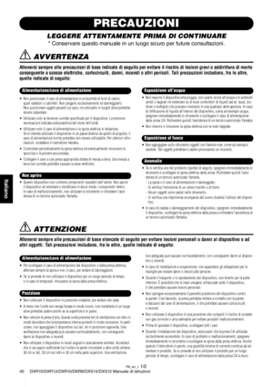 Page 440 DXR15/DXR12/DXR10/DXR8/DXS15/DXS12 Manuale di istruzioni
Italiano
PRECAUZIONI
LEGGERE ATTENTAMENTE PRIMA DI CONTINUARE 
* Conservare questo manuale in un luogo sicuro per future consultazioni.
 AVVERTENZA
Attenersi sempre alle precauzioni di base indicate di seguito per evitare il rischio di lesioni gravi o addirittura di morte 
conseguente a scosse elettriche, cortocircuiti, danni, incendi o altri pericoli. Tali precauzioni includono, fra le altre, 
quelle indicate di seguito:
• Non posizionare il...