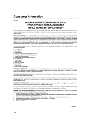 Page 108102
Consumer information
EMU29830
YAMAHA MOTOR CORPORATION, U.S.A.
 FOUR-STROKE OUTBOARD MOTOR
 THREE-YEAR LIMITED WARRANTY
6C1-9-19.book  102 ページ  ２０１０年２月１７日　水曜日　午後１時３８分 