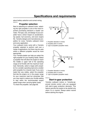 Page 23Specifications and requirements
17
about battery selection and correct wiring.EMU34194
Propeller selection
Next to selecting an outboard motor, select-
ing the right propeller is one of the most im-
portant purchasing decisions a boater can
make. The type, size, and design of your pro-
peller have a direct impact on acceleration,
top speed, fuel economy, and even engine
life. Yamaha designs and manufactures pro-
pellers for every Yamaha outboard motor
and every application.
Your outboard motor came with...