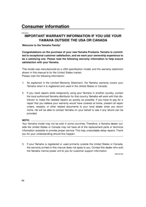 Page 94 
Consumer information 
88 
EMU29841 
IMPORTANT WARRANTY INFORMATION IF YOU USE YOUR 
YAMAHA OUTSIDE THE USA OR CANADA 