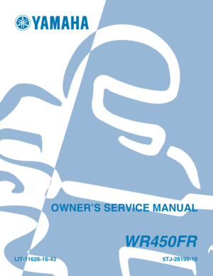 Page 1LIT-11626-16-43
WR450FR
5TJ-28199-10
OWNER’S SERVICE MANUAL 