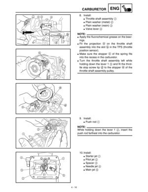 Page 1394 - 16
ENGCARBURETOR
8. Install:
Throttle shaft assembly 1 
Plain washer (metal) 2 
Plain washer (resin) 3 
Valve lever 4 
NOTE:
Apply the fluorochemical grease on the bear-
ings.
Fit the projection a on the throttle shaft
assembly into the slot b in the TPS (throttle
position sensor).
Make sure the stopper c of the spring fits
into the recess in the carburetor.
Turn the throttle shaft assembly left while
holding down the lever 1 5 and fit the throt-
tle stop screw tip d to the stopper e of the...