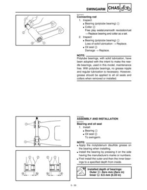 Page 2805 - 55
CHASSWINGARM
EC574310
Connecting rod
1. Inspect:
Bearing (polylube bearing) 1
Collar 2 
Free play exists/unsmooth revolution/rust
→ Replace bearing and collar as a set.
2. Inspect:
Bearing (polylube bearing) 1
Loss of solid lubrication → Replace.
Oil seal 3 
Damage → Replace.
NOTE:
Polylube bearings, with solid lubrication, have
been adopted with the intent to make the nee-
dle bearings, used in this model, maintenance
free. With polylube bearings, no grease nipple
and regular lubrication is...