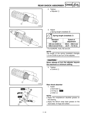 Page 2915 - 66
CHASREAR SHOCK ABSORBER
2. Tighten:
Adjuster 1 
3. Adjust:
Spring length (installed) a 
* For EUROPE, AUS, NZ and ZA
NOTE:
The length of the spring (installed) changes
1.5 mm (0.06 in) per turn of the adjuster.
ACHTUNG:CAUTION:
Never attempt to turn the adjuster beyond
the maximum or minimum setting.
4. Tighten:
Locknut 1 
Rear shock absorber
1. Install:
Dust seal 1 
O-ring 2 
Collar 3 
NOTE:
Apply the molybdenum disulfide grease on
the bearing.
Apply the lithium soap base grease on the...