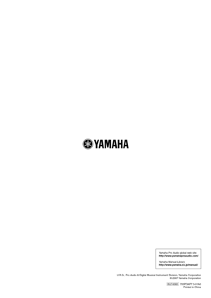 Page 29
Yamaha Pro Audio global web site:
http://www.yamahaproaudio.com/
Y amaha Manual Library
http://www.yamaha.co.jp/manual/
U .R.G., Pro Audio & Digital Musical Instrument Division, Yamaha Corporation
© 2007 Yamaha Corporation
WJ74360   703POAP7.3-01A0 Printed in China 