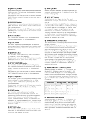 Page 19MONTAGE Owner’s Manual9
Controls and Functions
([INC/YES] button 
For increasing the value of the currently selected parameter 
(INC: increment). This button can also be used to execute a 
Job or Store operation.
Simultaneously hold down the [SHIFT] button and press the 
[INC/YES] button to quickly increase the parameter value in 
10-step jumps.
)[DEC/NO] button 
For decreasing the value of the currently selected parameter 
(DEC: decrement). This button can also be used to cancel a 
Job or Store...