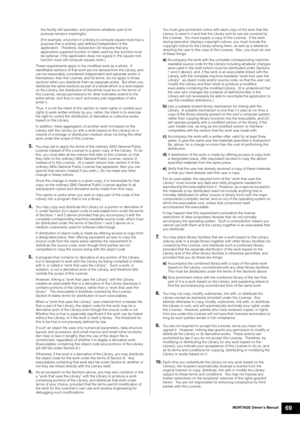 Page 79MONTAGE Owner’s Manual69
the facility still operates, and performs whatever part of its 
purpose remains meaningful.
(For example, a function in a library to compute square roots has a 
purpose that is entirely well-defined independent of the 
application.  Therefore, Subsection 2d requires that any 
application-supplied function or table used by this function must 
be optional: if the application does not supply it, the square root 
function must still compute square roots.)
These requirements apply to...