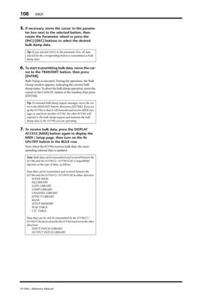 Page 108108MIDI
01V96i—Reference Manual
5.If necessary, move the cursor to the parame-
ter box next to the selected button, then 
rotate the Parameter wheel or press the 
[INC]/[DEC] buttons to select the desired 
bulk dump data.
6.To start transmitting bulk data, move the cur-
sor to the TRANSMIT button, then press 
[ENTER].
Bulk Dump is executed. During the operation, the Bulk 
Dump window appears, indicating the current bulk 
dump status. To abort the bulk dump operation, move the 
cursor to the CANCEL button...