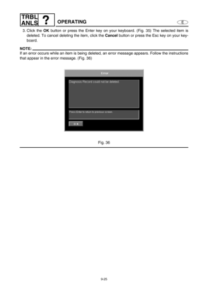 Page 3889-25
E
TRBL
ANLS
OPERATING
3. Click the OK
 button or press the Enter key on your keyboard. (Fig. 35) The selected item is
deleted. To cancel deleting the item, click the Cancel
 button or press the Esc key on your key-
board.
NOTE:
If an error occurs while an item is being deleted, an error message appears. Follow the instructions
that appear in the error message. (Fig. 36)
Fig. 36 