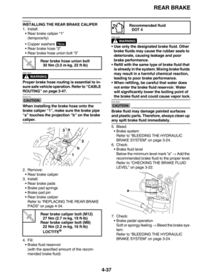 Page 170REAR BRAKE
4-37
EAS22670
INSTALLING THE REAR BRAKE CALIPER
1. Install:
•Rear brake caliper “1”
(temporarily)
•Copper washers 
•Rear brake hose “2”
•Rear brake hose union bolt “3”
WARNING
EWA13530
Proper brake hose routing is essential to in-
sure safe vehicle operation. Refer to “CABLE 
ROUTING” on page 2-47.
CAUTION:
ECA14170
When installing the brake hose onto the 
brake caliper “1”, make sure the brake pipe 
“a” touches the projection “b” on the brake 
caliper.
2. Remove:
•Rear brake caliper
3....