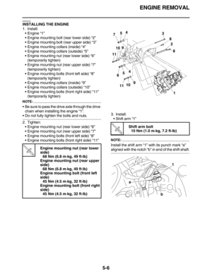 Page 215ENGINE REMOVAL
5-6
EAS23720
INSTALLING THE ENGINE
1. Install:
•Engine “1”
•Engine mounting bolt (rear lower side) “2”
•Engine mounting bolt (rear upper side) “3”
•Engine mounting collars (inside) “4”
•Engine mounting collars (outside) “5”
•Engine mounting nut (rear lower side) “6”
(temporarily tighten)
•Engine mounting nut (rear upper side) “7”
(temporarily tighten)
•Engine mounting bolts (front left side) “8”
(temporarily tighten)
•Engine mounting collars (inside) “9”
•Engine mounting collars (outside)...