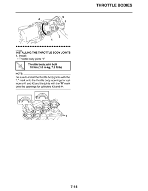 Page 315THROTTLE BODIES
7-14
         
ET2C01009
INSTALLING THE THROTTLE BODY JOINTS
1. Install:
Throttle body joints “1”
NOTE:
Be sure to install the throttle body joints with the 
“L” mark onto the throttle body openings for cyl-
inders #1 and #2 and the joints with the “R” mark 
onto the openings for cylinders #3 and #4.
T R.. 
Throttle body joint bolt
10 Nm (1.0 m·kg, 7.2 ft·lb)
4
41
3
2
L
R
1 