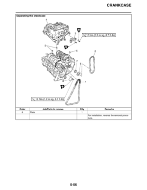 Page 245
CRANKCASE
5-56
8Plate 1For installation, reverse the removal proce-
dure.
Separating the crankcase
Order Job/Parts to remove Q’ty Remarks 