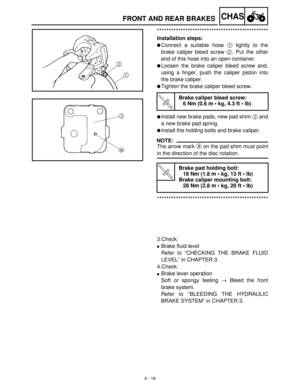 Page 1314 - 16
CHASFRONT AND REAR BRAKES
***********************************************
Installation steps:
Connect a suitable hose 1
 tightly to the
brake caliper bleed screw 2
. Put the other
end of this hose into an open container.
Loosen the brake caliper bleed screw and,
using a finger, push the caliper piston into
the brake caliper.
Tighten the brake caliper bleed screw. 
Install new brake pads, new pad shim 3
 and
a new brake pad spring.
Install the holding bolts and brake caliper.
NOTE:
The arrow...