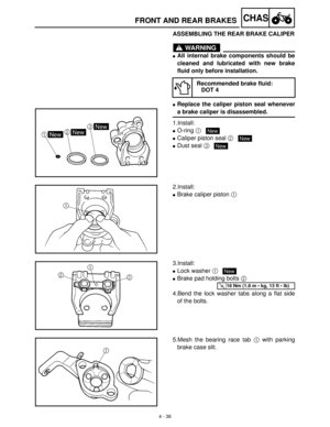 Page 1514 - 36
CHASFRONT AND REAR BRAKES
ASSEMBLING THE REAR BRAKE CALIPER
WARNING
All internal brake components should be
cleaned and lubricated with new brake
fluid only before installation.
Replace the caliper piston seal whenever
a brake caliper is disassembled.
1.Install:
O-ring 1
 
Caliper piston seal 2
 
Dust seal 3
 
Recommended brake fluid:
DOT 4
New
New
New
2.Install:
Brake caliper piston 1
 
3.Install:
Lock washer 1
 
Brake pad holding bolts 2
 
4.Bend the lock washer tabs along a flat side
of...