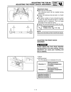 Page 1003 - 44
CHK
ADJ
***********************************************
Adjustment steps:
Mark both tie-rods ends.
This reference point will be needed during
adjustment.
Loosen the locknuts (tie-rod end) 1
 of both
tie-rods.
The same number of turns should be given
to both the right and left tie-rods 2
 until the
specified toe-in is obtained. This is to keep
the length of the rods the same.
Tighten the rod end locknuts of both tie rods.
NOTE:
Adjust the rod ends so that A and B are equal....