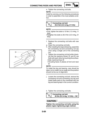 Page 3065-84
CONNECTING RODS AND PISTONSENG
NOTE:
NOTE:
NOTE:
CAUTION:
e. Tighten the connecting rod bolts.
Install by carrying out the following procedures
in order to assemble in the most suitable condi-
tion.
Connecting rod bolt
29.4 Nm (3.0 mkg, 21 ftlb)
First, tighten the bolts to 15 Nm (1.5 mkg, 11
ftlb).
Retighten the bolts to 29.4 Nm (3.0 mkg, 21
ftlb).
f. Replace the connecting rod bolts with new
ones.
g. Clean the connecting rod bolts.
h. After installing the big end bearing, assemble
the...