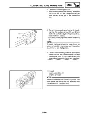 Page 3115-89
CONNECTING RODS AND PISTONSENG
NOTE:
NOTE: b. Clean the connecting rod bolts.
c. After installing the big end bearing, assemble
the connecting rod and connecting rod cap
once using a single unit of the connecting
rod.
d. Tighten the connecting rod bolt while check-
ing that the sections shown 
a and b are
flush with each other by touching the surface.
Side machined face 
a
Thrusting faces (4 places at front and rear)
b
To install the big end bearing, care should be
taken not to install it at an...