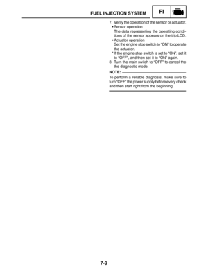 Page 3537-9
FUEL INJECTION SYSTEMFI
NOTE: 7. Verify the operation of the sensor or actuator.
Sensor operation
The data representing the operating condi-
tions of the sensor appears on the trip LCD.
Actuator operation
Set the engine stop switch to “ON” to operate
the actuator.
* If the engine stop switch is set to “ON”, set it
to “OFF”, and then set it to “ON” again.
8. Turn the main switch to “OFF” to cancel the
the diagnostic mode.
To perform a reliable diagnosis, make sure to
turn “OFF” the power supply...