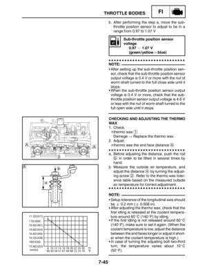 Page 3897-45
A
THROTTLE BODIESFI
NOTE:
NOTE:
b. After performing the step a, move the sub-
throttle position sensor to adjust to be in a
range from 0.97 to 1.07 V
Sub-throttle position sensor
voltage
0.97  1.07 V
(green / yellow – blue)
After setting up the sub-throttle position sen-
sor, check that the sub-throttle position sensor
output voltage is 0.4 V or more with the nut of
worm shaft turned to the full close side until it
stops.
When the sub-throttle position sensor output
voltage is 0.4 V or more,...